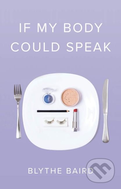 Levně If My Body Could Speak - Blythe Baird - kniha z kategorie Poézia
