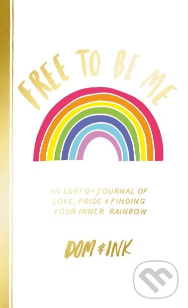 Levně Free To Be Me (An LGBTQ+ Journal of Love, Pride and Finding Your Inner Rainbow) - kniha z kategorie Beletria