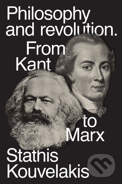 Levně Philosophy and Revolution (From Kant to Marx) - Stathis Kouvelakis - kniha z kategorie Filozofia