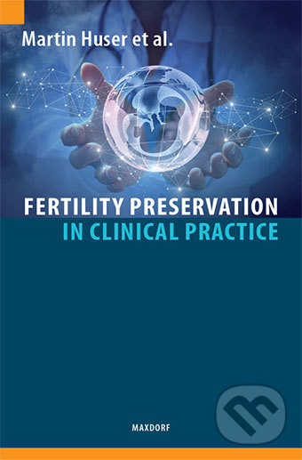 Levně Fertility Preservation in Clinical Practice - Martin Huser - kniha z kategorie Onkológia