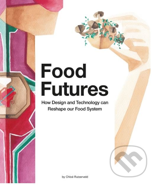 Levně Food Futures - Chloé Rutzerveld - kniha z kategorie Podľa úpravy