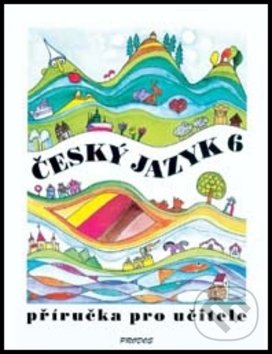 Levně Český jazyk 6 (Příručka pro učitele) - Milada Hirschová - kniha z kategorie Jazykové učebnice a slovníky