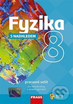 Fyzika 8 s nadhledem Pracovní sešit pro základní školy a víceletá gymnázia - Miroslav Randa, Fraus, 2018