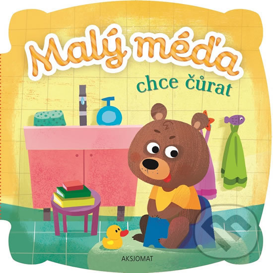 Levně Malý méďa chce čůrat - Agnieszka Bator, Ewa Nawrocka - kniha z kategorie Pre deti a mládež