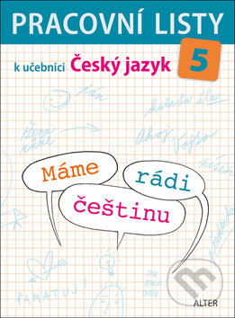 Levně Pracovní listy k učebnici Máme rádi češtinu 5 (Vzdělávací obor český jazyk a literatura) - kniha z kategorie 1. stupeň