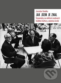 Levně Jak jsem je znal (Vzpomínky na některé osobnosti hudební kultury, zejména české) - kniha z kategorie Dejiny hudby