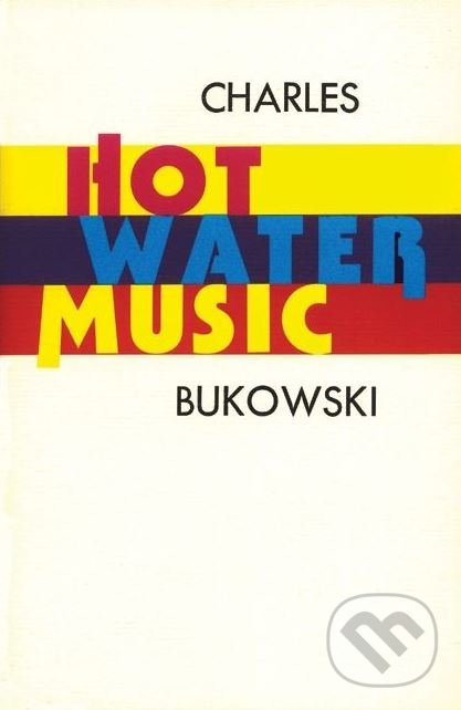Levně Hot Water Music - Charles Bukowski - kniha z kategorie Beletria
