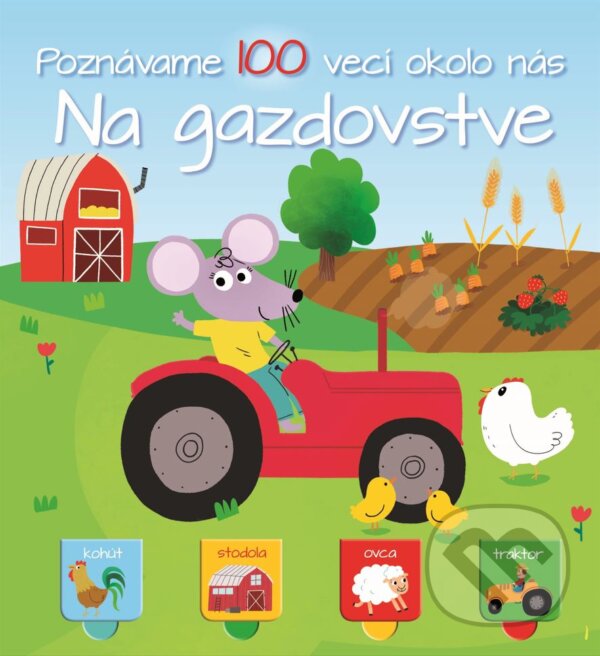 Kniha: Poznávame 100 vecí okolo nás: Na gazdovstve (YoYo Books). YoYo Books, 2019