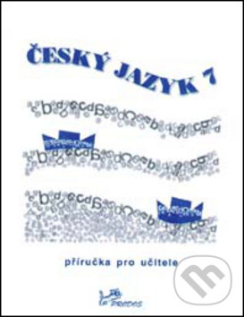 Levně Český jazyk 7 (Příručka pro učitele) - Milada Hirschová - kniha z kategorie Základné školy
