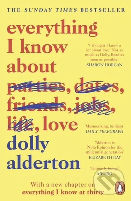 Everything I Know About Love - Dolly Alderton, Penguin Books, 2019