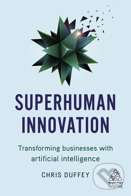 Levně Superhuman Innovation (Transforming Business with Artificial Intelligence) - kniha z kategorie Strategický manažment
