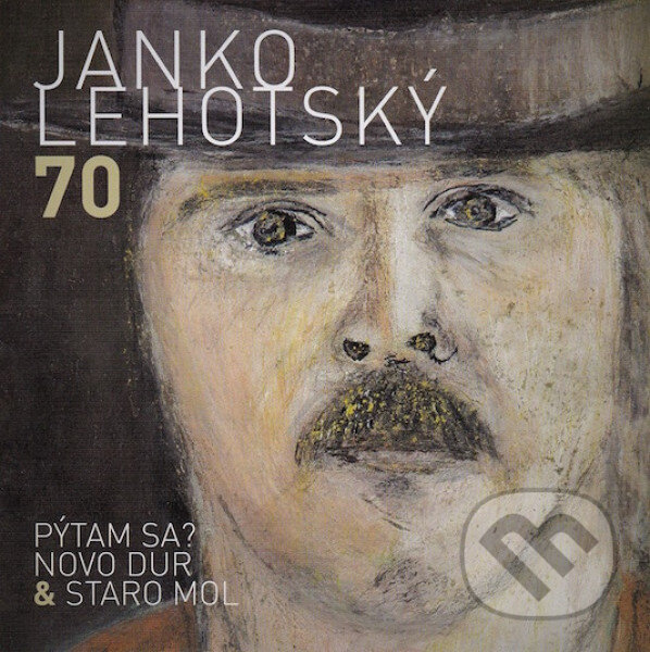 Levně Janko Lehotský: 70 Pýtam sa? Novo Dur & Staro Mol - Janko Lehotský