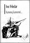 Levně Kamenuj kamenné - Ivo Frbežar - kniha z kategorie Poézia
