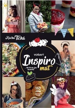 Levně Voňavý Inspiromat (Tak trochu jiná kuchařka) - Kačka Tichá - kniha z kategorie Od známych osobností
