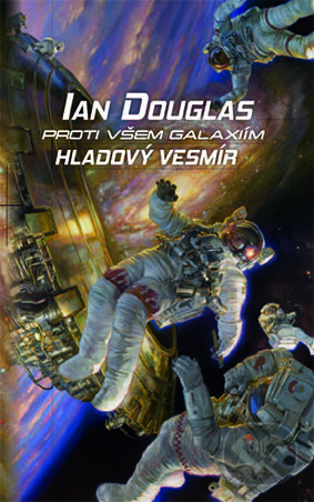 Levně Proti všem galaxiím: Hladový vesmír - Ian Douglas - kniha z kategorie Sci-fi