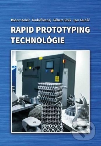 Levně Rapid prototyping technológie - Kolektív autorov - kniha z kategorie Strojárstvo