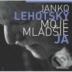 Levně Janko Lehotský: Moje mladšie ja - Janko Lehotský