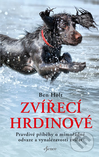Levně Zvířecí hrdinové (Pravdivé příběhy o mimořádné odvaze a vynalézavosti zvířat) - kniha z kategorie Chov zvierat