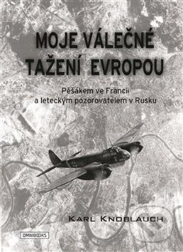 Levně Moje válečné tažení Evropou (Pěšákem ve Francii a leteckým pozorovatelem v Rusku) - kniha z kategorie 20. storočia