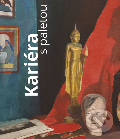 Levně Kariéra s paletou (Umělec, umění a umělectví v 19. století) - kniha z kategorie Dejiny maliarstva