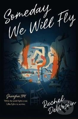 Levně Someday We Will Fly - Rachel Dewoskin - kniha z kategorie Beletria