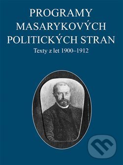 Levně Programy Masarykových politických stran (Texty z let 1900–1912) - kniha z kategorie Politológia a politika