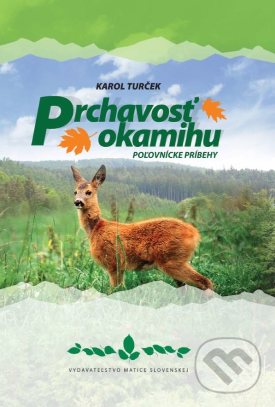 Levně Prchavosť okamihu (poľovnícke príbehy) - Karol Turček - kniha z kategorie Poľovníctvo