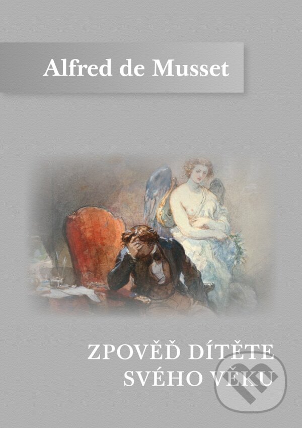 E-kniha: Zpověď dítěte svého věku (Alfred de Musset). Michal Legelli, 2019
