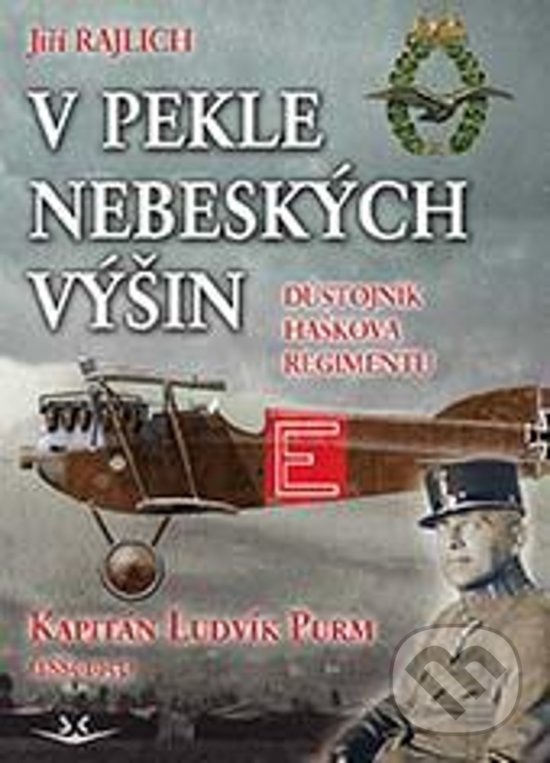Levně V pekle nebeských výšin (Důstojník Haškova regimentu Kapitán Ludvík Purm (1885-1953)) - kniha z kategorie História