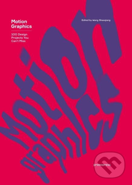 Levně Motion Graphics (100 Design Projects You Can't Miss) - kniha z kategorie Design