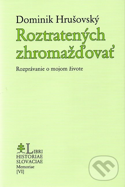 Levně Roztratených zhromažďovať - Dominik Hrušovský - kniha z kategorie Životopisy