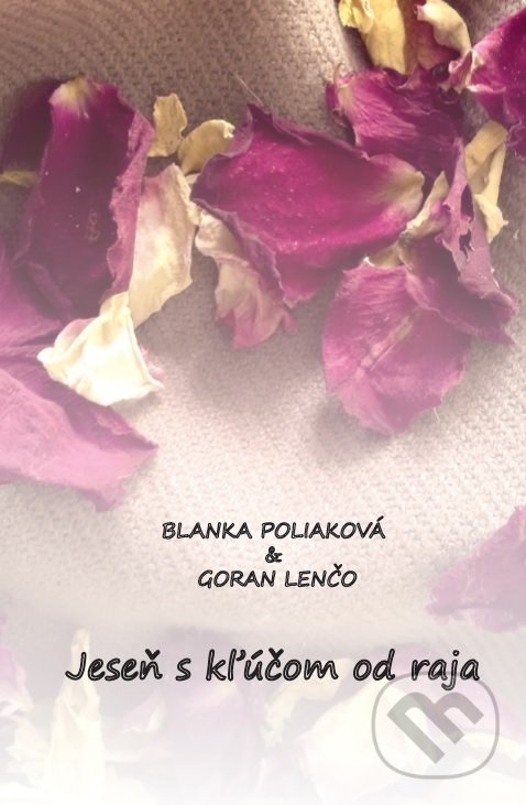 Levně Jeseň s kľúčom od raja - Blanka Poliaková - kniha z kategorie Poézia