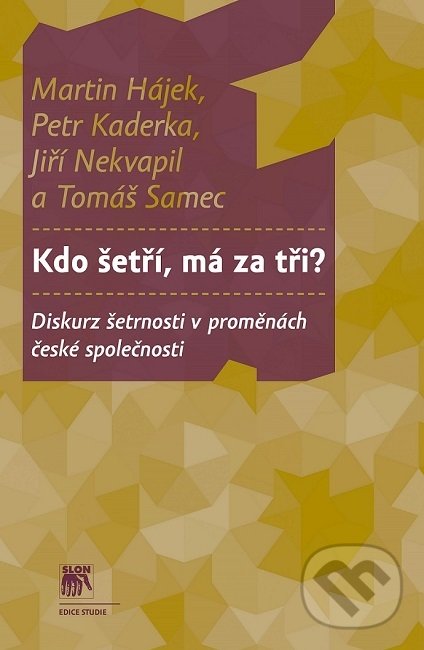 Levně Kdo šetří, má za tři? (Diskurz šetrnosti v proměnách české společnosti) - kniha z kategorie Sociológia