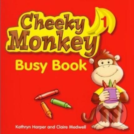 Levně Cheeky Monkey 1: Busy Book - Claire Medwell, Kathryn Harper - kniha z kategorie Jazykové učebnice a slovníky