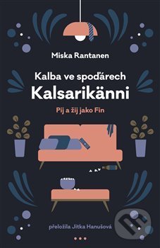 Kalba ve spoďárech: Kalsarikänni - Miska Rantanen, Paseka, 2019