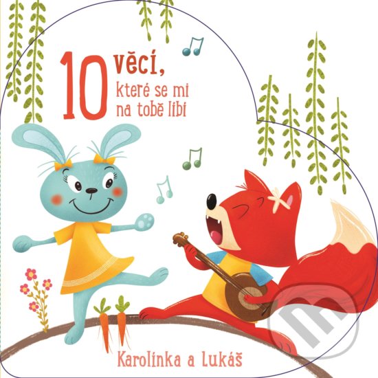 Levně 10 věcí, které se mi na tobě líbí: Karolínka a Lukáš - kniha z kategorie Pre deti a mládež