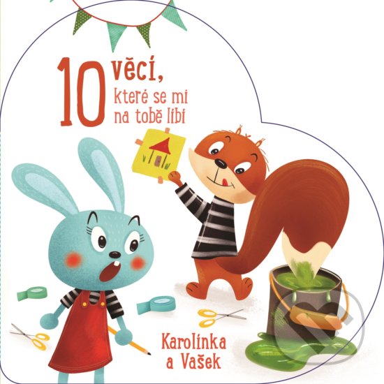 Levně 10 věcí, které se mi na tobě líbí: Karolínka a Vašek - kniha z kategorie Rozprávky