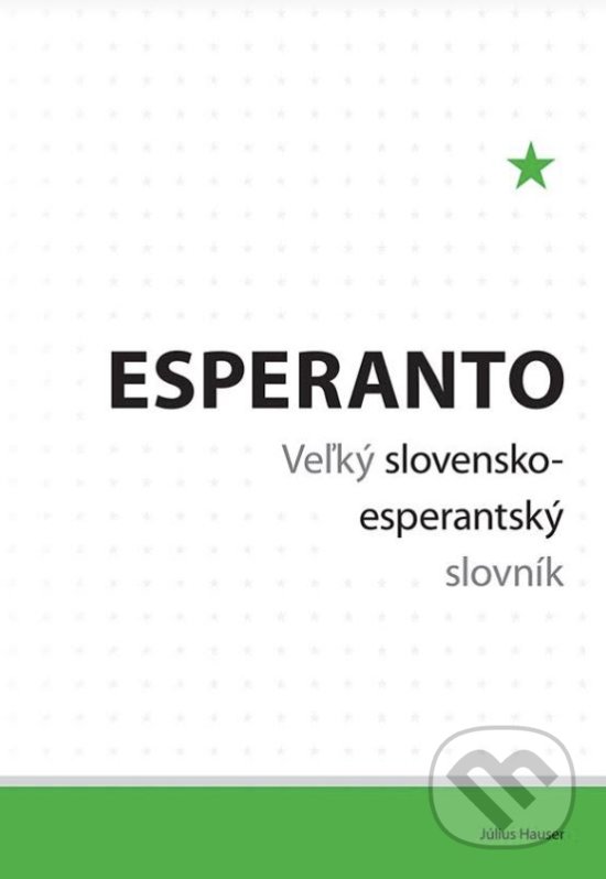 Levně Esperanto (Veľký slovensko-esperantský slovník) - Július Hauser - kniha z kategorie Jazykové učebnice a slovníky