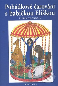 Levně Pohádkové čarování s babičkou Eliškou - Eliška Polanecká - kniha z kategorie Rozprávky