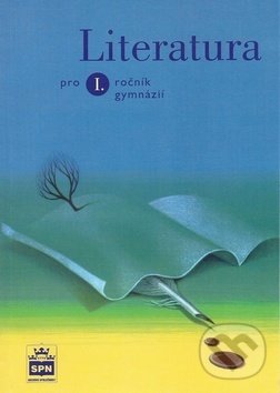 Literatura pro 1. ročník gymnázií - Josef Soukal, SPN - pedagogické nakladatelství, 2010