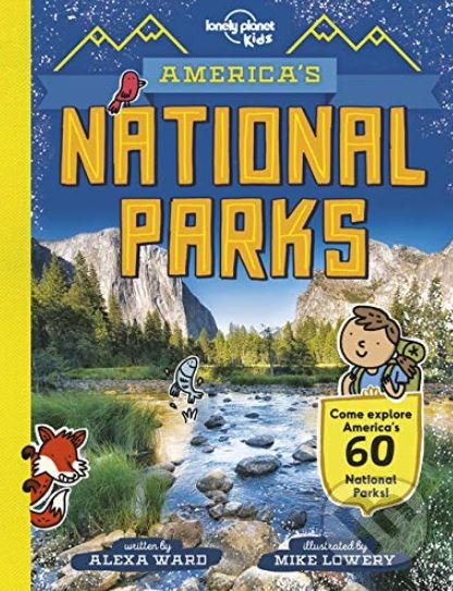 America&#039;s National Parks - Alexa Ward, Mike Lowery (ilustrácie), Lonely Planet, 2019