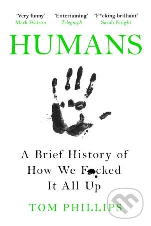 Levně Humans (A Brief History of How We F*cked It All Up) - kniha z kategorie Humanitné a spoločenské vedy