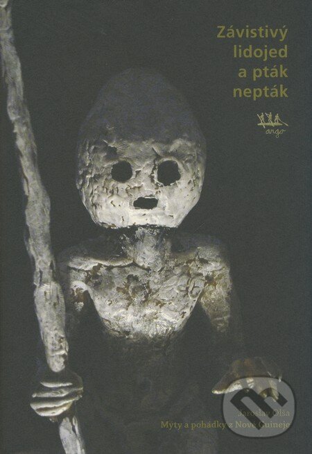 Levně Závistivý lidojed a pták nepták (Mýty a pohádky z Nové Guineje) - kniha z kategorie Mýty, povesti a legendy