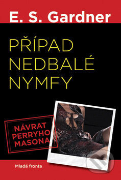 Kniha: Případ nedbalé nymfy (Erle Stanley Gardner). Mladá fronta, 2008