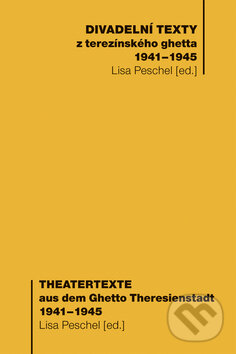 Levně Divadelní texty z terezínského ghetta 1941-1945 (Theatertexte aus dem Ghetto Theresienstandt 1941-1945) - kniha z kategorie Životopisy