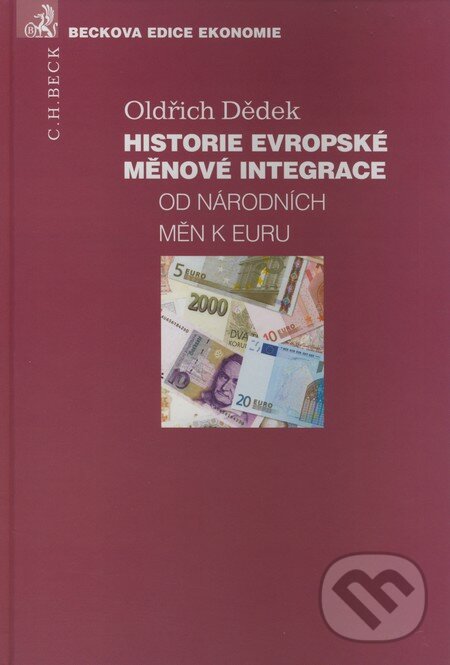 Historie Evropské měnové integrace od národních měn k euru - Oldřich Dědek, C. H. Beck, 2008