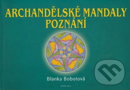 Levně Archandělské mandaly poznání - Blanka Bobotová - kniha z kategorie Mágia a okultizmus