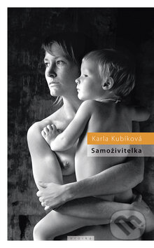 Kniha: Samoživitelka (Karla Kubíková). Eroika, 2008
