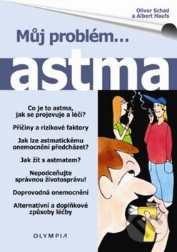 Kniha: Můj problém... astma (Albert Haufs a Oliver Schad). Olympia, 2008