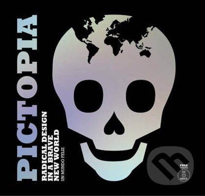 Levně Pictopia (Radical Design in a Brave New World) - Un Mundo Feliz - kniha z kategorie Umenie, dizajn a architektúra